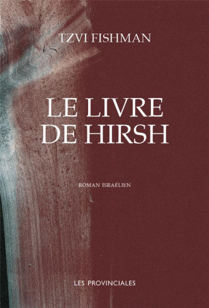LE LIVRE DE HIRSH - FISHMAN TZVI - PROVINCIALES