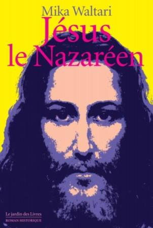 JESUS LE NAZAREEN - WALTAREI MIKA - JARDIN LIVRES