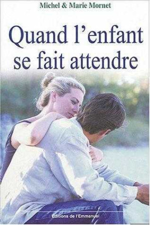 QUAND L-ENFANT SE FAIT ATTENDRE - Michel et Marie MORNET - EMMANUEL