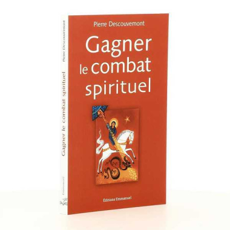 GAGNER LE COMBAT SPIRITUEL - Pierre Descouvemont - EMMANUEL