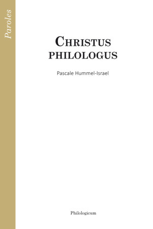 CHRISTUS PHILOLOGUS - Pascale Hummel-Israel - PHILOLOGICUM