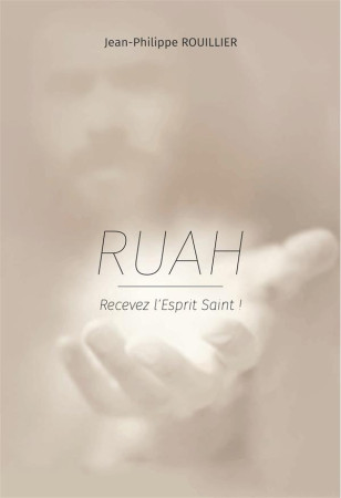 RUAH. RECEVEZ L'ESPRIT SAINT! - JP ROUILLIER - Ed. de la Source