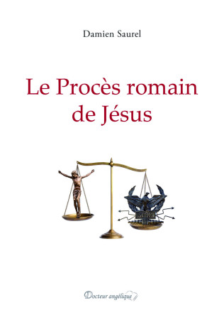 PROCES ROMAIN DE JESUS - Damien SAUREL - ANGELIQUE