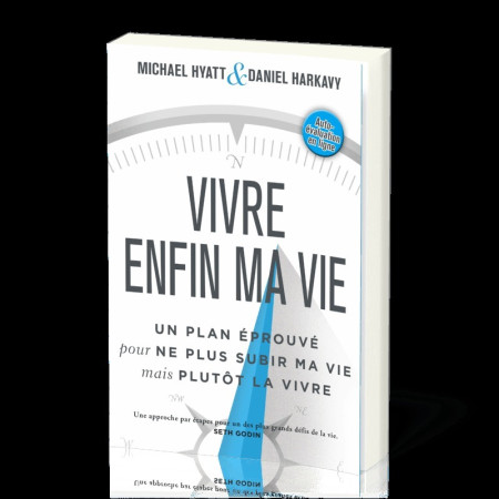 VIVRE ENFIN MA VIE / UN PLAN EPROUVE POUR NE PLUS SUBIR MA VIE MAIS PLUTOT LA VIVRE - Michael Hyatt - MOTIVE PAR