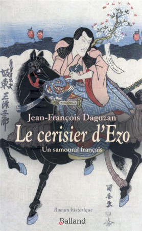 CERISIER D'EZO - ROMAN HISTORIQUE - DAGUZAN J-F. - BALLAND