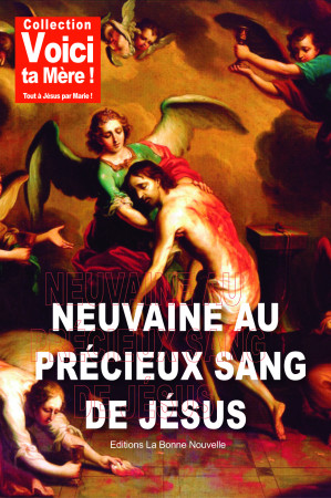 NEUVAINE AU PRECIEUX SANG DE JESUS - Thierry Fourchaud - BONNENOUVELLE