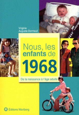 NOUS, LES ENFANTS DE 1968 -  AUGUSTE-DORMEUI - WARTBERG
