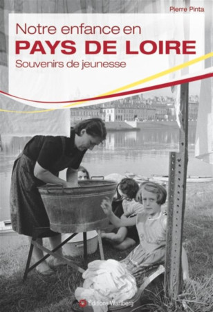 NOTRE ENFANCE EN PAYS DE LOIRE - PINTA PIERRE - Wartberg