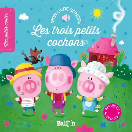 LIVRE SONORE - LES TROIS PETITS COCHONS - XXX - BALLON
