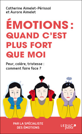 EMOTIONS : QUAND C-EST PLUS FORT QUE MOI - Aurore Aimelet - LEDUC