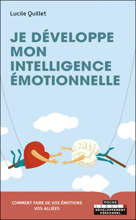 JE DEVELOPPE MON INTELLIGENCE EMOTIONNELLE - Lucile Quillet - LEDUC