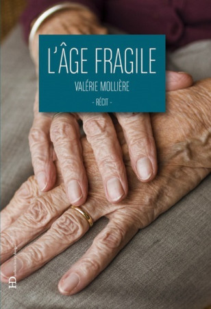AGE FRAGILE - Valérie Molliere - HENRY DOUGIER