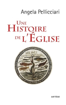 HISTOIRE DE L EGLISE - Angela PELLICCIARI - ARTEGE