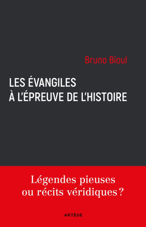 EVANGILES A L-EPREUVE DE L-HISTOIRE - Bruno Bioul - ARTEGE