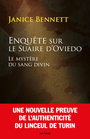 ENQUETE SUR LE SUAIRE D-OVIEDO / LE MYSTERE DU SANG DIVIN - Janice Bennett - ARTEGE