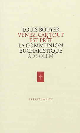 VENEZ CAR TOUT EST PRET - Louis Bouyer - AD SOLEM