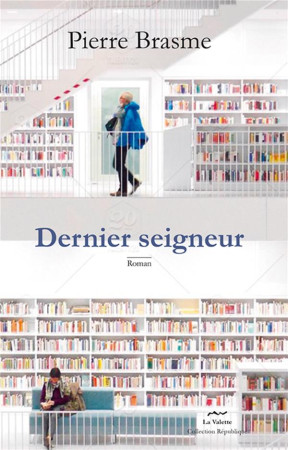 DERNIER SEIGNEUR - PIERRE BRASME - LA VALETTE