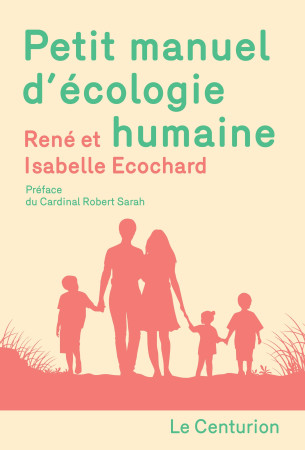 PETIT MANUEL D-ECOLOGIE HUMAINE -  René et Isabelle Ecochard - LE CENTURION