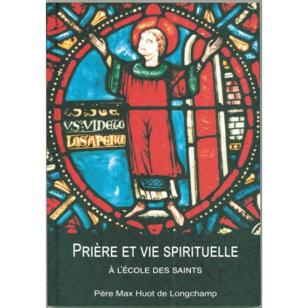 PRIERE ET VIE SPIRITUELLE A L-ECOLE DES SAINTS -  Huot de Longchamp Max - PAROISSE FAMILL