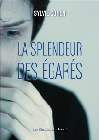 LA SPLENDEUR DES EGARES - COHEN SYLVIE - CHEMINS HASARD