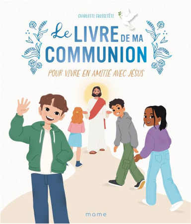 LIVRE DE MA COMMUNION (LE). POUR VIVRE EN AMITIE AVEC JESUS - NAOMIKADO - MAME