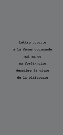 LETTRE OUVERTE A LA FEMME GOURMANDE QUI MANGE SA FORET NOIRE DERRIERE LA VITRE DE LA PATISSERIE - FRIEDMANN ARNAUD - BOOKS ON DEMAND