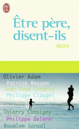 ETRE PERE, DISENT-ILS - COLLECTIF - J'AI LU
