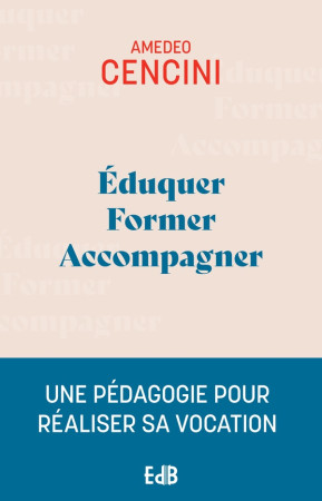 EDUQUER, FORMER, ACCOMPAGNER - CENCINI AMADEO - BEATITUDES