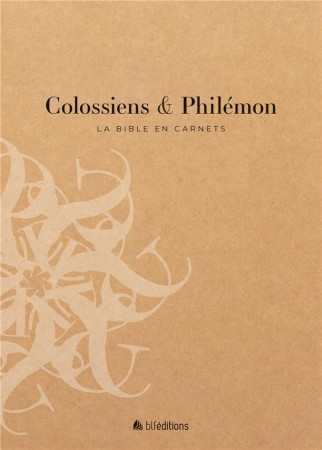 BIBLE EN CARNETS (LA) - COLOSSIENS ET PHILEMON - EDITIONS BLF - BLF EUROPE