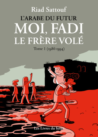 MOI, FADI LE FRERE VOLE T01 - Riad Sattouf - LIVRES DU FUTUR
