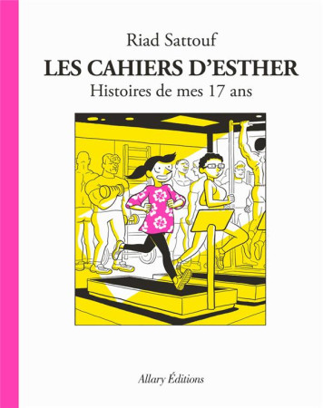 CAHIERS D'ESTHER (LES) - 8 HISTOIRES DE MES 17 ANS - SATTOUF RIAD - ALLARY