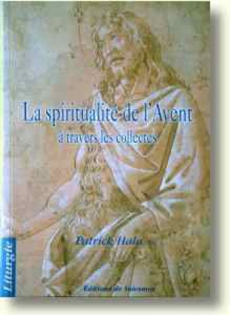 SPIRITUALITE DE L'AVENT(LA) - A TRAVERS LES COLLECTES - HALA PATRICK - SOLESMES