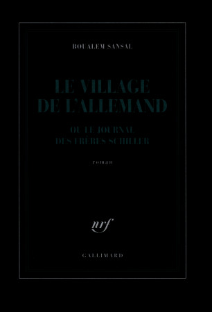 Le village de l'Allemand ou Le journal des frères Schiller - Boualem Sansal - GALLIMARD