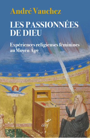 Les passionnées de Dieu -  Vauchez andre - CERF