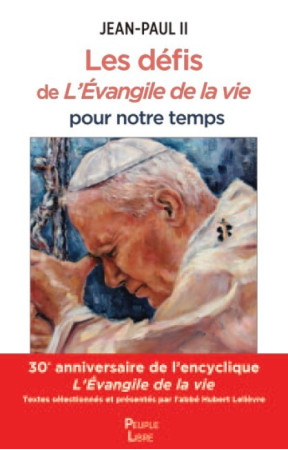 Les défis de L’Évangile de la vie pour notre temps -  jean-paul ii, Hubert LELIEVRE - PEUPLE LIBRE
