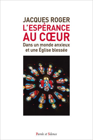 L'espérance au coeur - Jacques Roger - PAROLE SILENCE