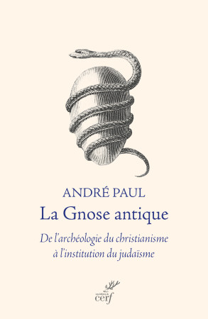 La Gnose antique -  Paul André,  Paul André - CERF