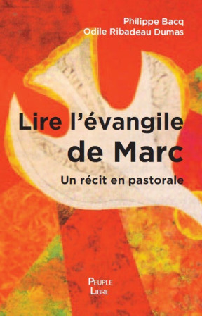 Lire l’Évangile de Marc - Philippe Bacq, Odile Ribadeau-Dumas - PEUPLE LIBRE