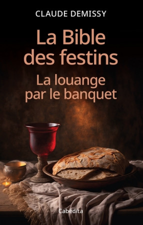 La Bible des festins - Claude Demissy - CABEDITA