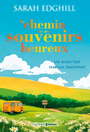 Le chemin de nos souvenirs heureux - SARAH EDGHILL - EDITIONS PRISMA