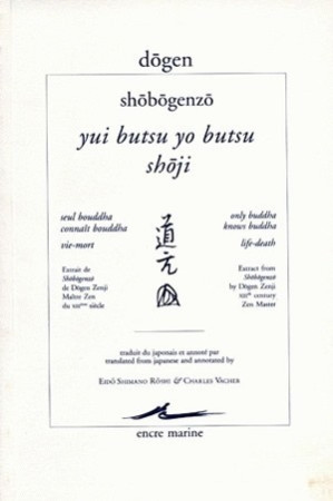 Yui butsu Yo butsu - Shōji / Seul bouddha connaît bouddha - Vie-mort - Dogen Dogen, Eido Shimano Roshi, Charles Vacher - ENCRE MARINE