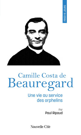 Prier 15 jours avec Camille Costa de Beauregard - Paul Ripaud - NOUVELLE CITE