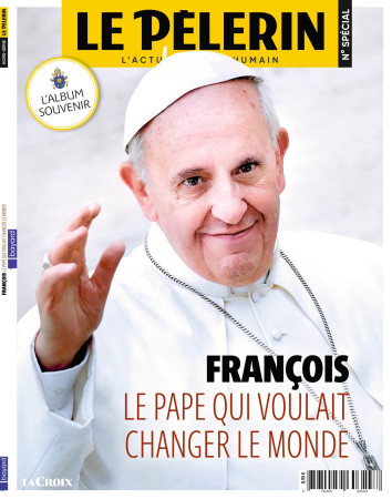 François, le Pape qui voulait changer le monde - XXX - BAYARD PRESSE