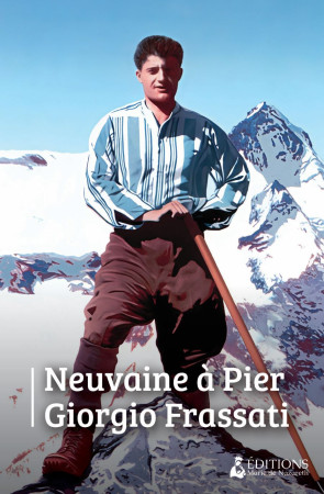 Neuvaine à Pier Giorgio Frassatti - TIMOTHY DEETER,  EDITIONS MARIE DE NAZARETH - MDN PRODUCTIONS
