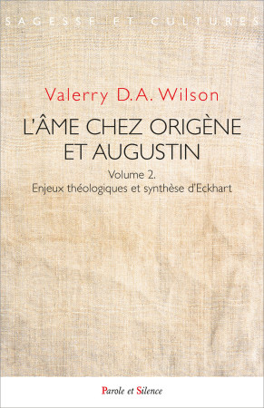 L'âme chez Origène et Augustin - Valerry D.A. Wilson - PAROLE SILENCE